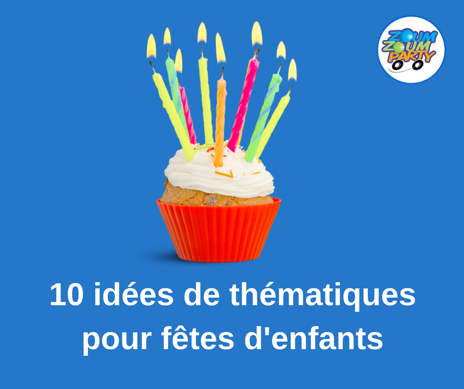 10 idées de thématiques pour animation de fête d'enfants
