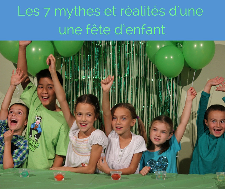 7 mythes ou réalités d’une fête d’enfant